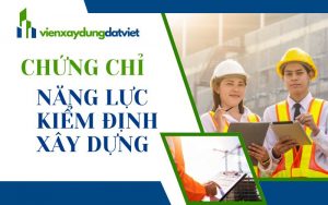 Chứng chỉ năng lực kiểm định xây dựng