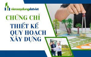 Chứng chỉ thiết kế quy hoạch xây dựng