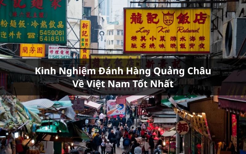 kinh nghiệm đánh hàng quảng châu về việt nam