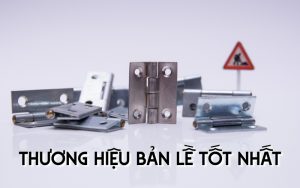thương hiệu bản lề tốt nhất