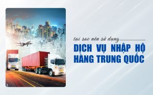 tại sao nên sử dụng dịch vụ nhập hộ hàng Trung Quốc
