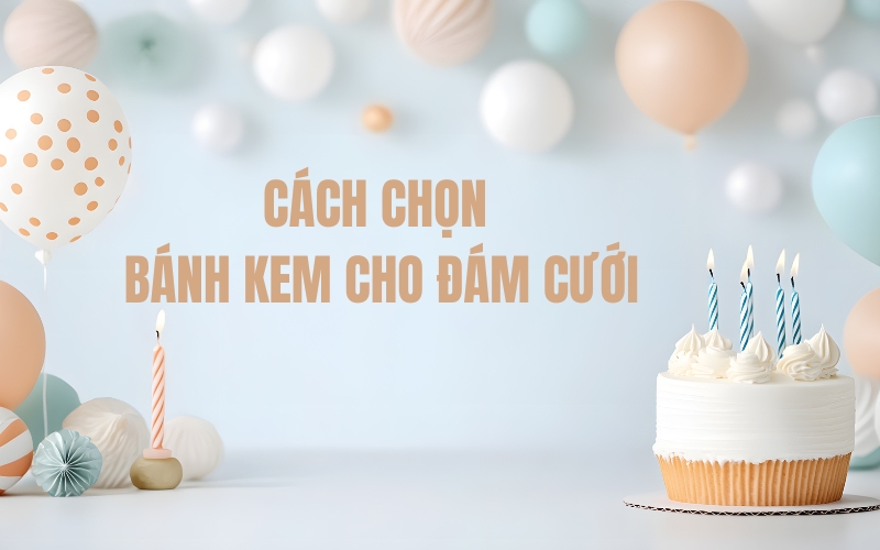 cách chọn bánh kem cho đám cưới